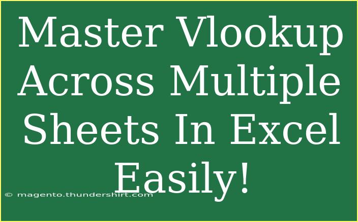 Master Vlookup Across Multiple Sheets In Excel Easily!