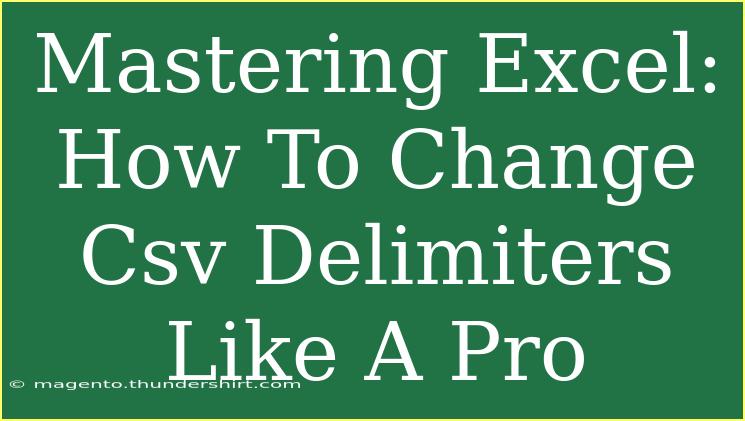 Mastering Excel: How To Change Csv Delimiters Like A Pro