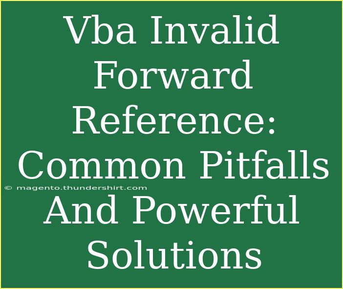 Vba Invalid Forward Reference: Common Pitfalls And Powerful Solutions