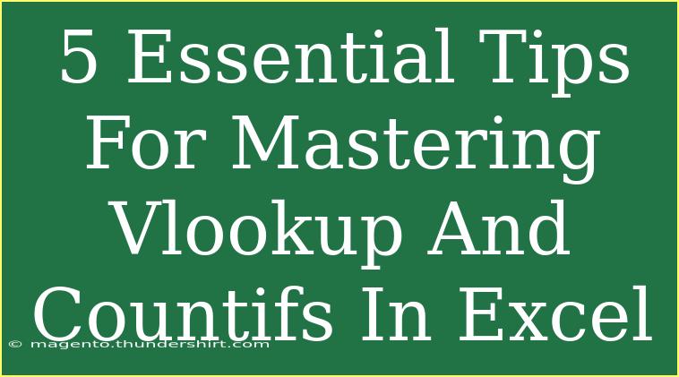 5 Essential Tips For Mastering Vlookup And Countifs In Excel