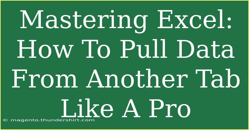 Mastering Excel: How To Pull Data From Another Tab Like A Pro