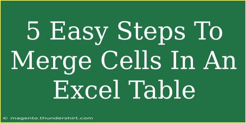 5 Easy Steps To Merge Cells In An Excel Table