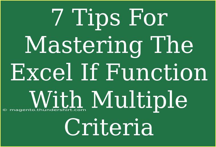 7 Tips For Mastering The Excel If Function With Multiple Criteria