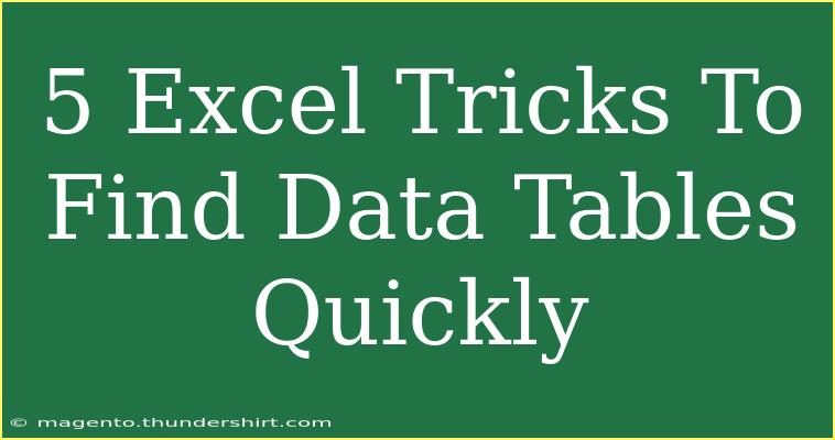 5 Excel Tricks To Find Data Tables Quickly