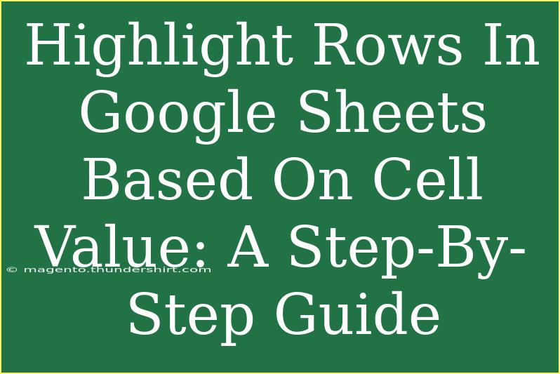 Highlight Rows In Google Sheets Based On Cell Value: A Step-By-Step Guide