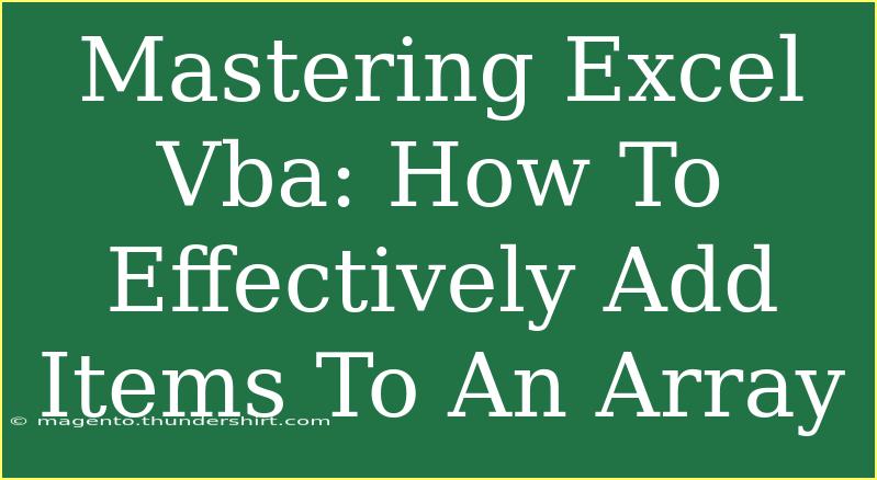 Mastering Excel Vba: How To Effectively Add Items To An Array