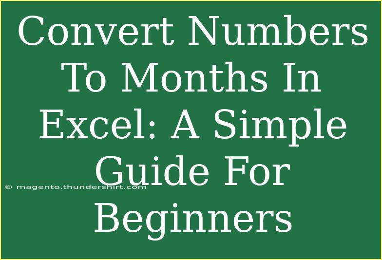 Convert Numbers To Months In Excel: A Simple Guide For Beginners