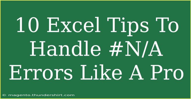 10 Excel Tips To Handle #N/A Errors Like A Pro