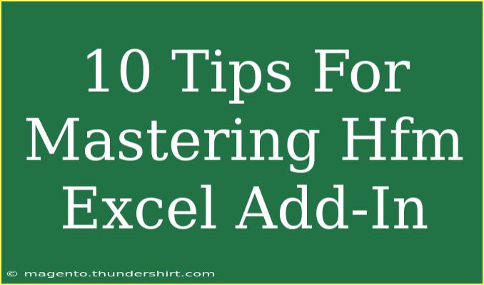 10 Tips For Mastering Hfm Excel Add-In