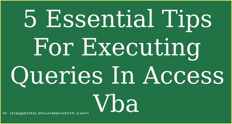 5 Essential Tips For Executing Queries In Access Vba