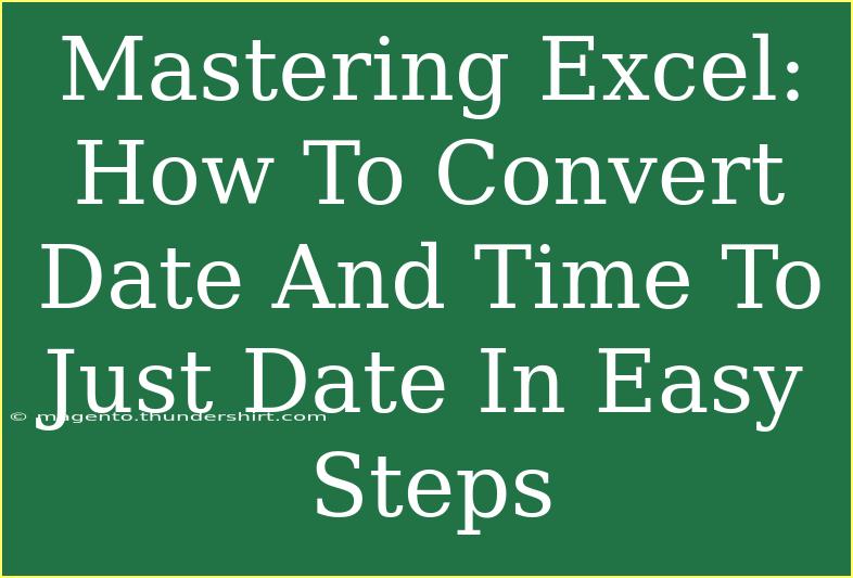 Mastering Excel: How To Convert Date And Time To Just Date In Easy Steps