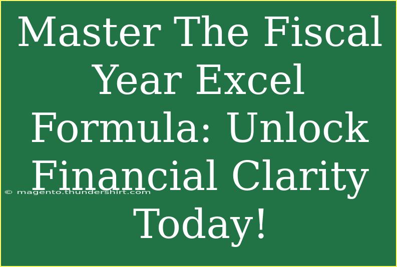 Master The Fiscal Year Excel Formula: Unlock Financial Clarity Today!