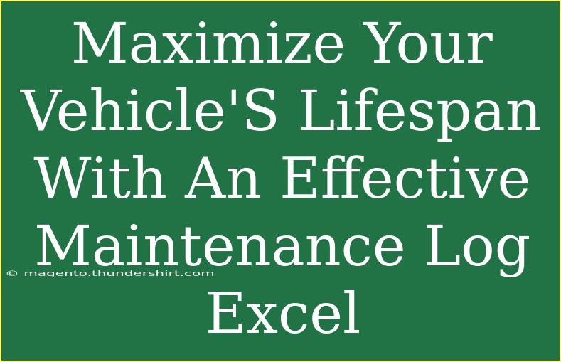 Maximize Your Vehicle'S Lifespan With An Effective Maintenance Log Excel