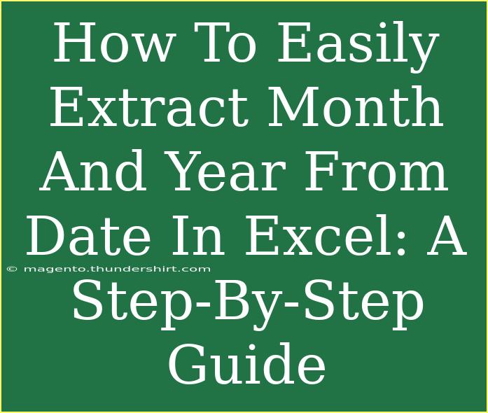 How To Easily Extract Month And Year From Date In Excel: A Step-By-Step Guide