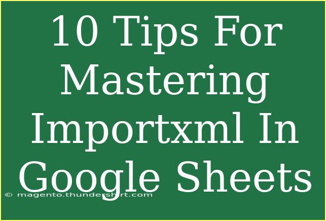 10 Tips For Mastering Importxml In Google Sheets