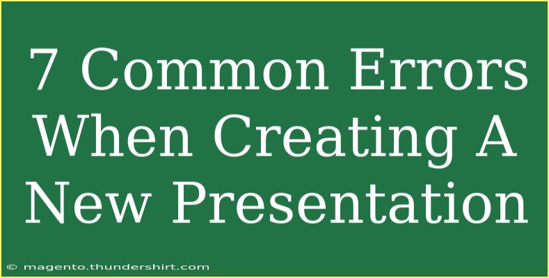 7 Common Errors When Creating A New Presentation