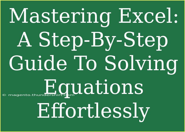 Mastering Excel: A Step-By-Step Guide To Solving Equations Effortlessly