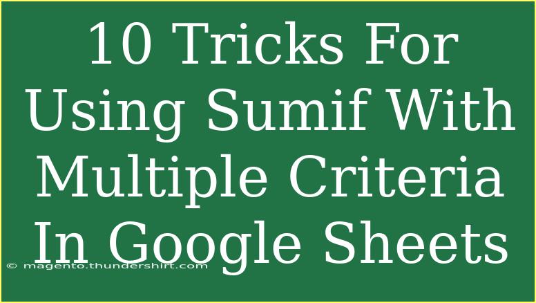 10 Tricks For Using Sumif With Multiple Criteria In Google Sheets