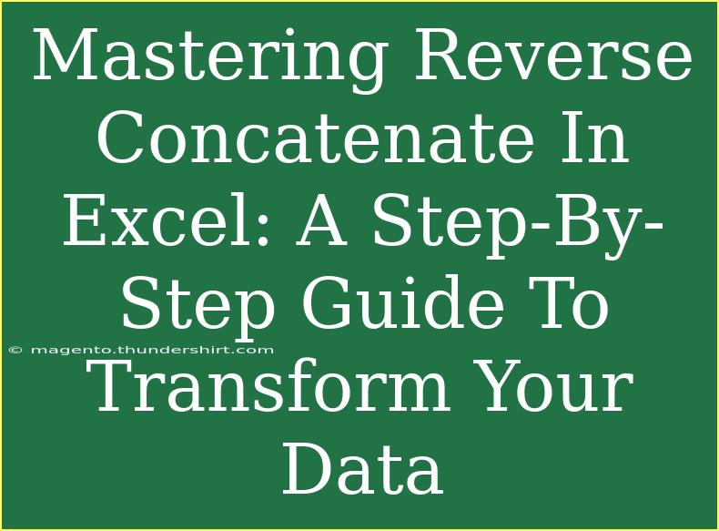 Mastering Reverse Concatenate In Excel: A Step-By-Step Guide To Transform Your Data