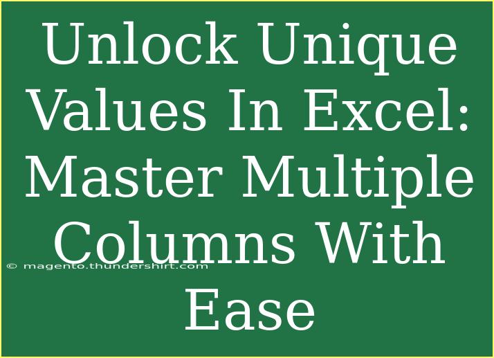 Unlock Unique Values In Excel: Master Multiple Columns With Ease