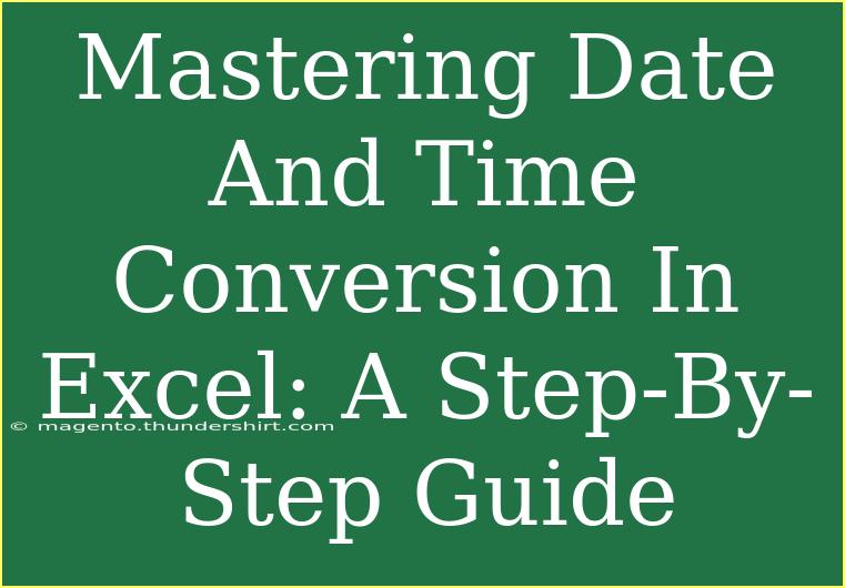 Mastering Date And Time Conversion In Excel: A Step-By-Step Guide