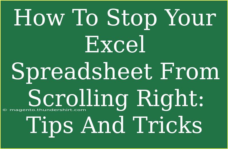 How To Stop Your Excel Spreadsheet From Scrolling Right: Tips And Tricks