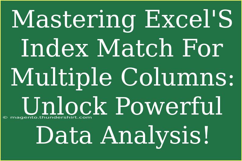 Mastering Excel'S Index Match For Multiple Columns: Unlock Powerful Data Analysis!