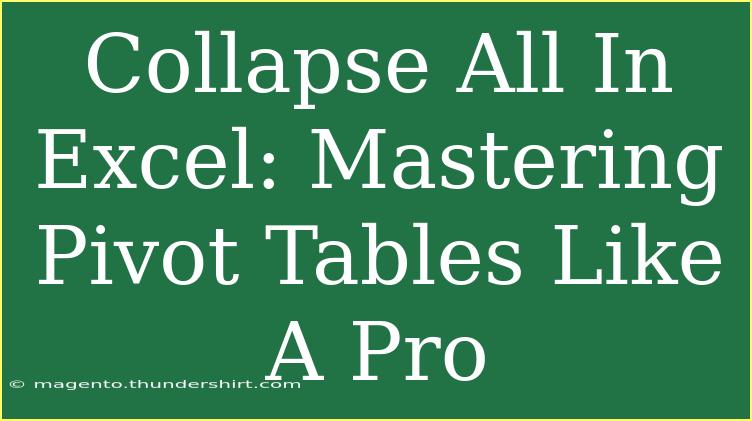 Collapse All In Excel: Mastering Pivot Tables Like A Pro