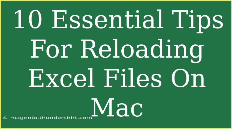 10 Essential Tips For Reloading Excel Files On Mac