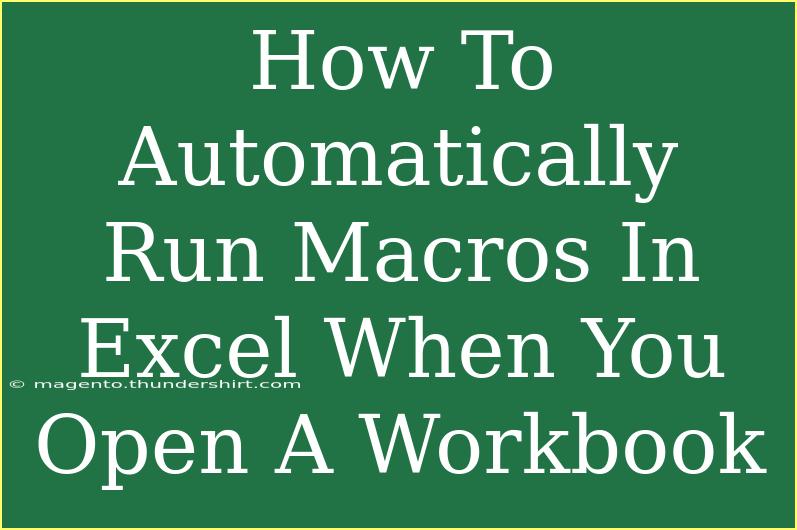 How To Automatically Run Macros In Excel When You Open A Workbook