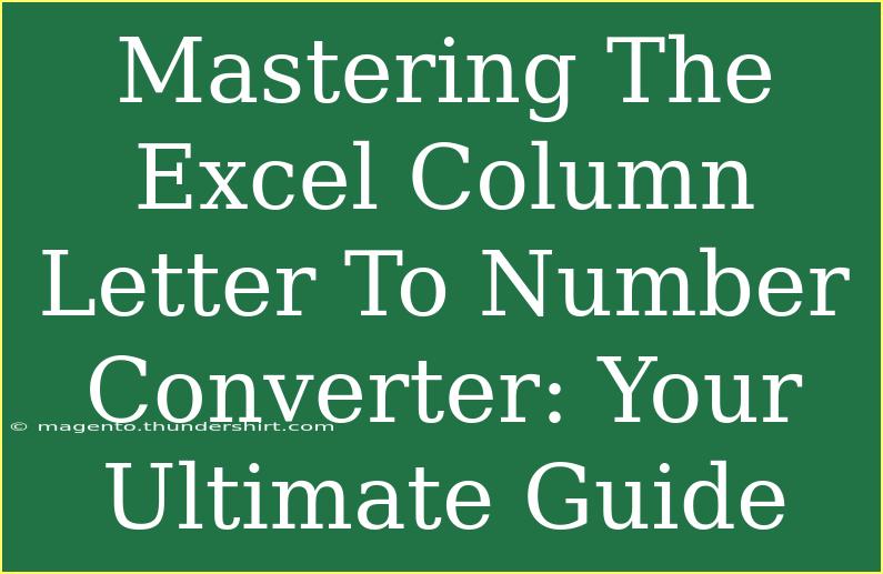 Mastering The Excel Column Letter To Number Converter: Your Ultimate Guide