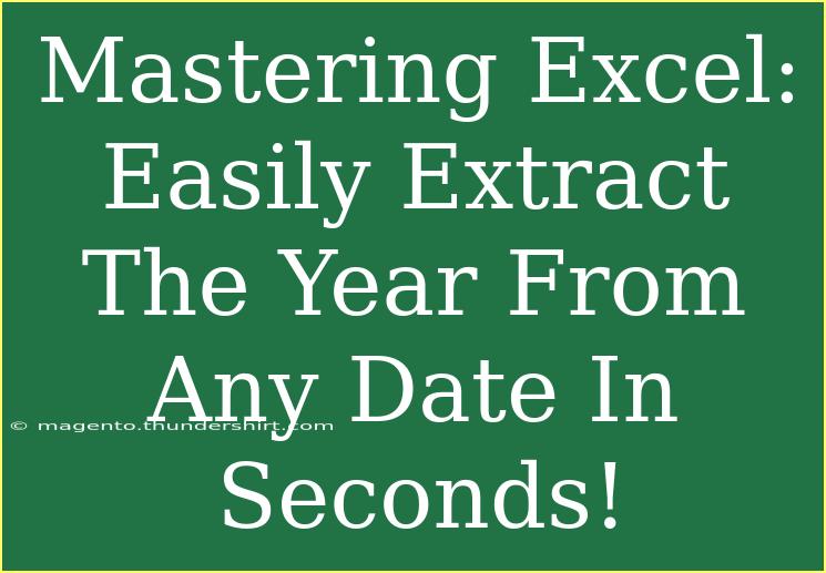 Mastering Excel: Easily Extract The Year From Any Date In Seconds!