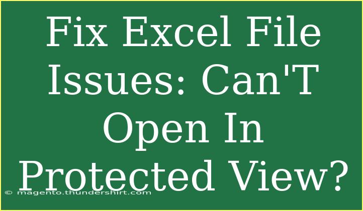 Fix Excel File Issues: Can'T Open In Protected View?