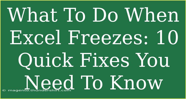 What To Do When Excel Freezes: 10 Quick Fixes You Need To Know