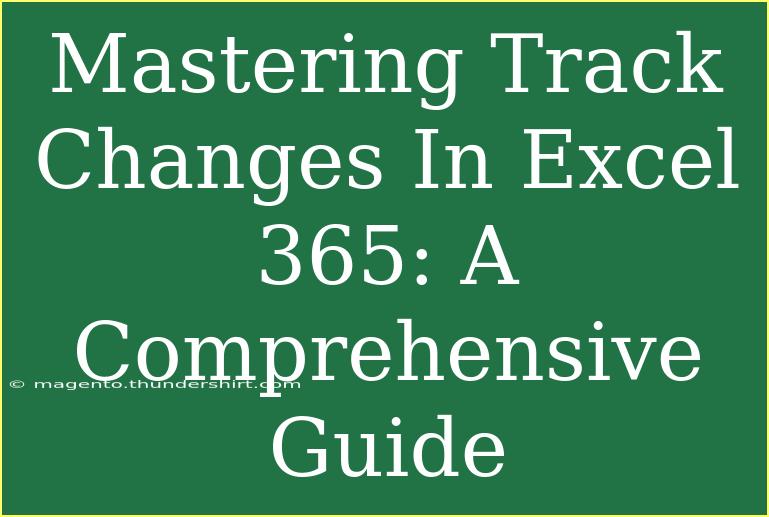 Mastering Track Changes In Excel 365: A Comprehensive Guide