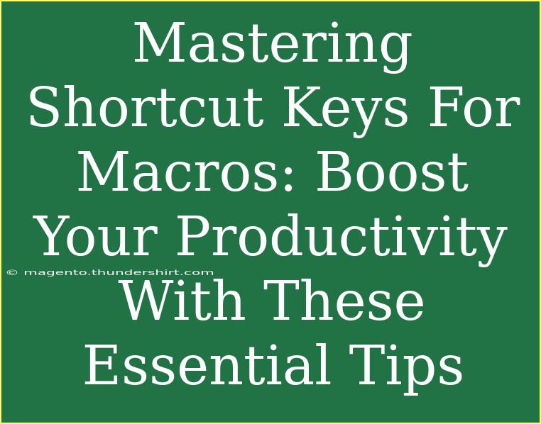 Mastering Shortcut Keys For Macros: Boost Your Productivity With These Essential Tips