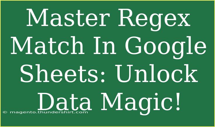 Master Regex Match In Google Sheets: Unlock Data Magic!