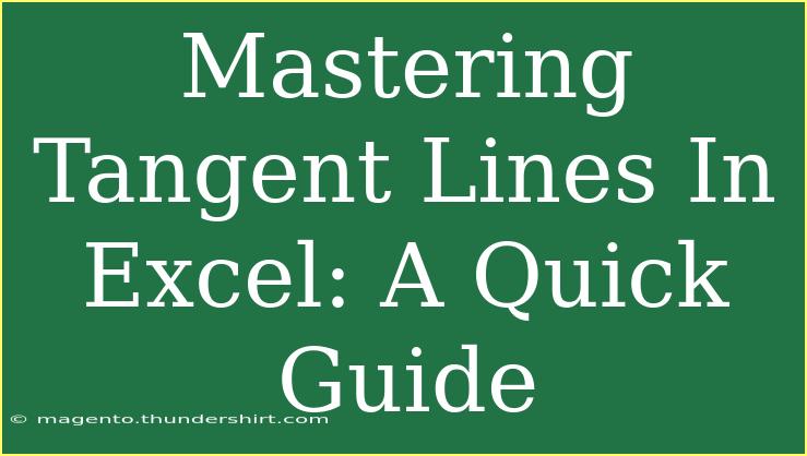 Mastering Tangent Lines In Excel: A Quick Guide