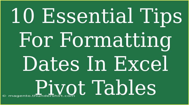 10 Essential Tips For Formatting Dates In Excel Pivot Tables