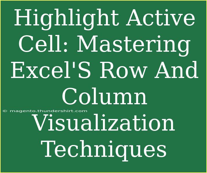 Highlight Active Cell: Mastering Excel'S Row And Column Visualization Techniques