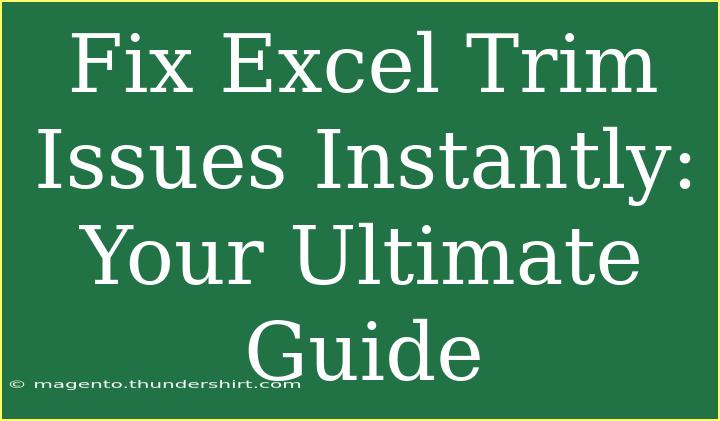 Fix Excel Trim Issues Instantly: Your Ultimate Guide