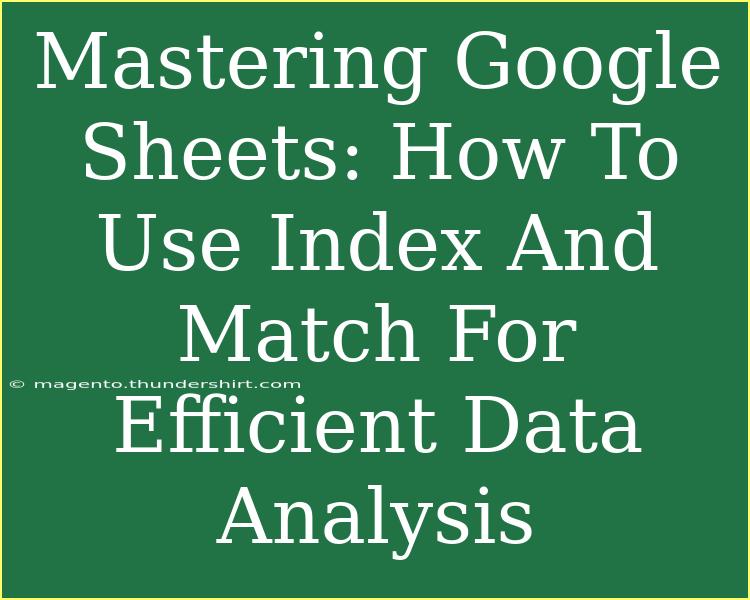 Mastering Google Sheets: How To Use Index And Match For Efficient Data Analysis