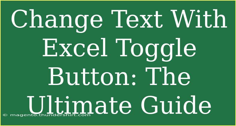 Change Text With Excel Toggle Button: The Ultimate Guide