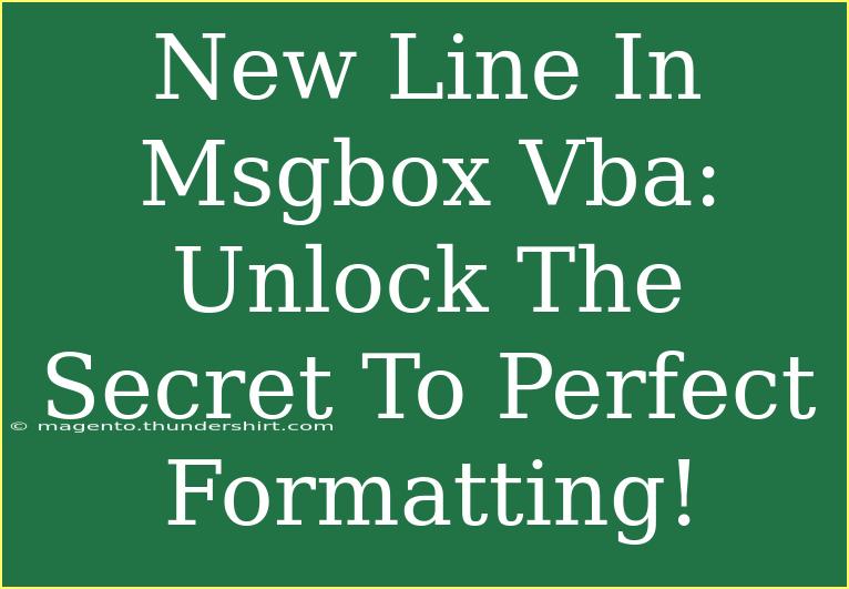 New Line In Msgbox Vba: Unlock The Secret To Perfect Formatting!