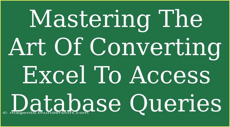 Mastering The Art Of Converting Excel To Access Database Queries