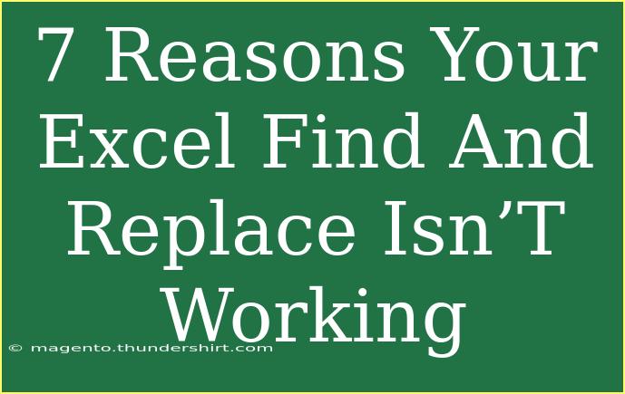 7 Reasons Your Excel Find And Replace Isn’T Working