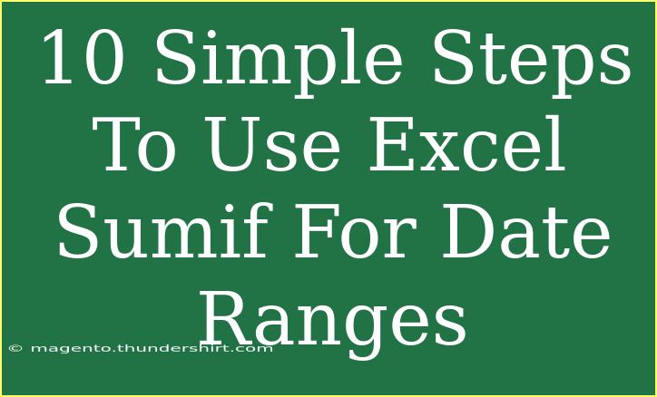 10 Simple Steps To Use Excel Sumif For Date Ranges