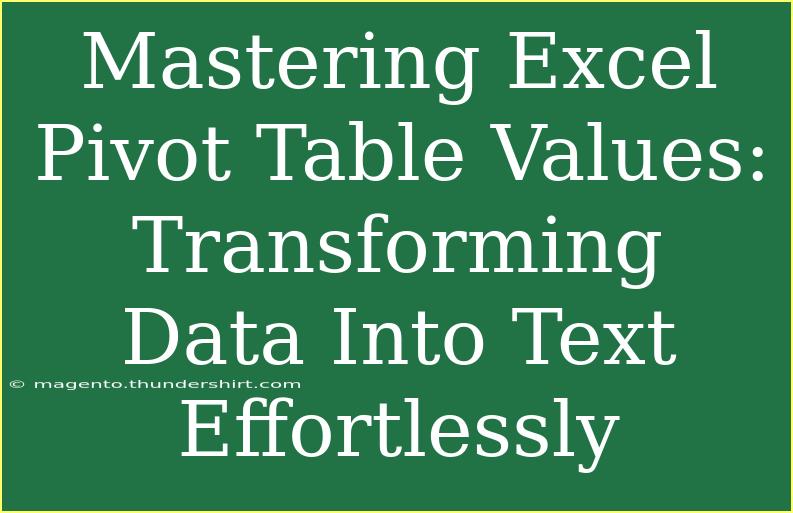 Mastering Excel Pivot Table Values: Transforming Data Into Text Effortlessly