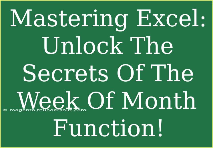 Mastering Excel: Unlock The Secrets Of The Week Of Month Function!