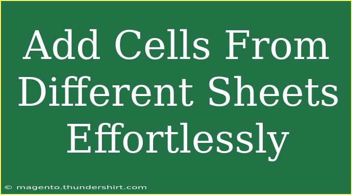 Add Cells From Different Sheets Effortlessly